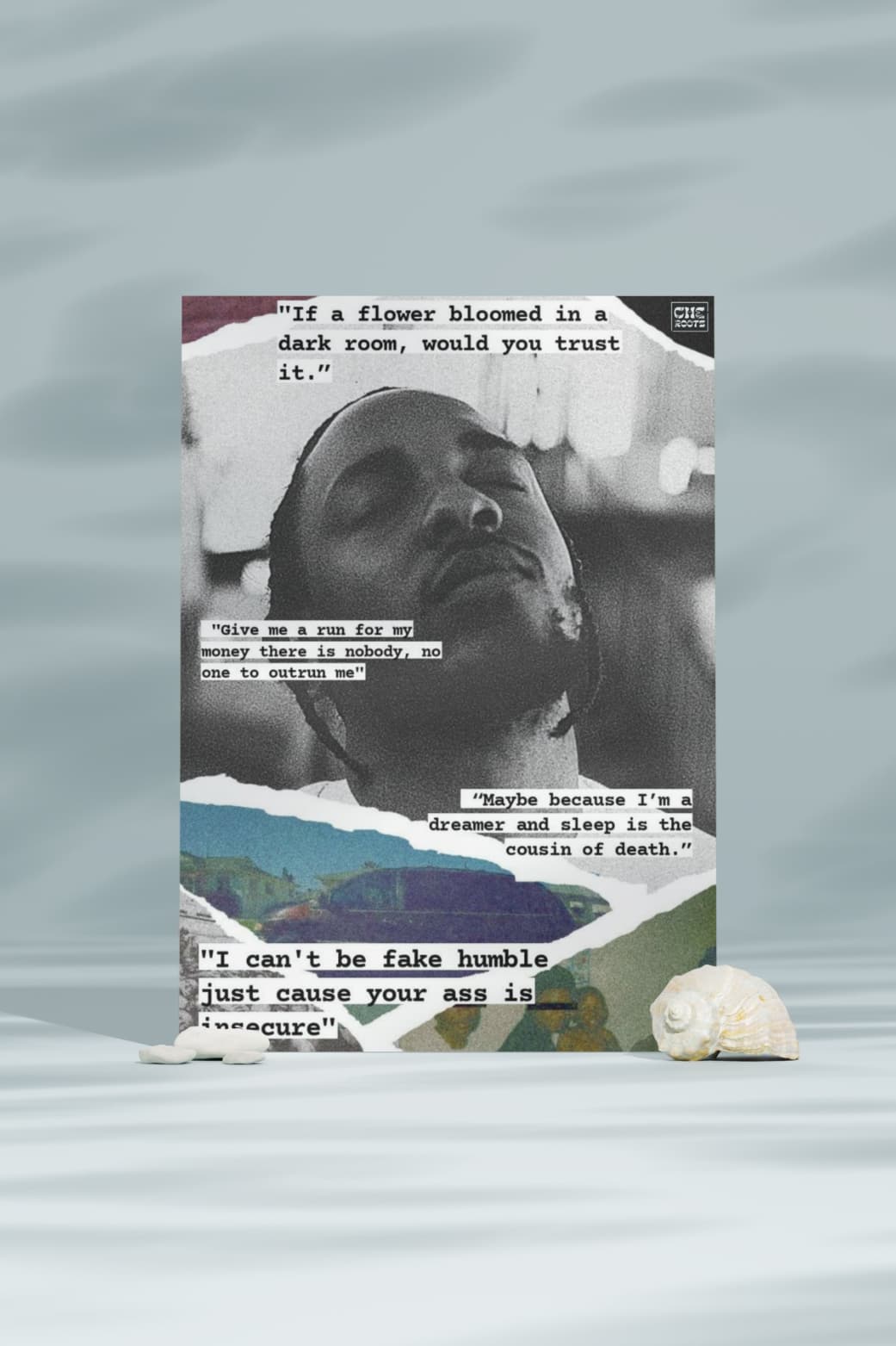 A black and white poster featuring a portrait of Kendrick Lamar, a rapper and singer-songwriter. The poster includes several quotes by Kendrick Lamar, including "If a flower bloomed in a dark room, would you trust it," "Give me a run for my money there is nobody, no one to outrun me," "Maybe because I'm a dreamer and sleep is the cousin of death," and "I can't be fake humble just cause your ass is insecure."